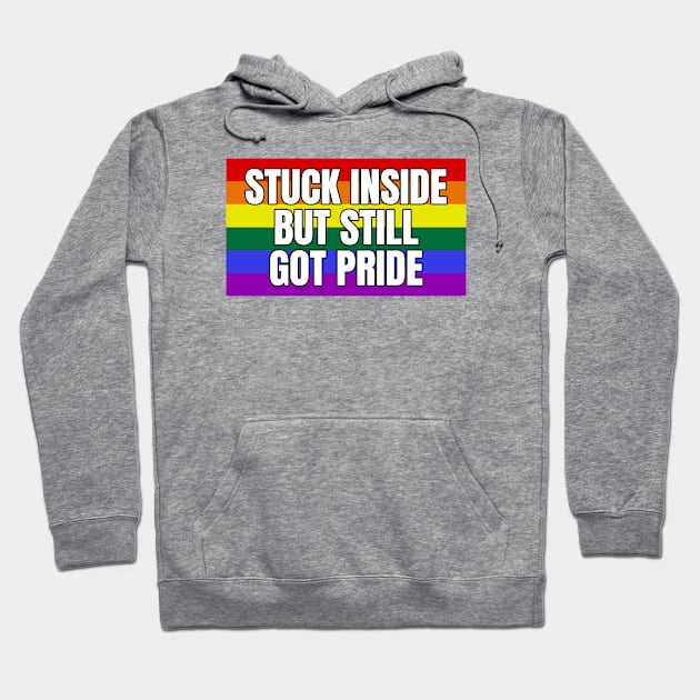 Stuck Inside But Still Got Pride Hoodie by LunaMay